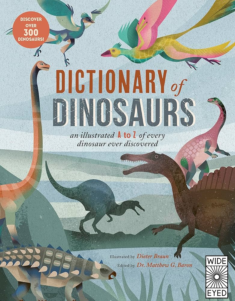 Dictionary of Dinosaurs: An illustrated A to Z of Every